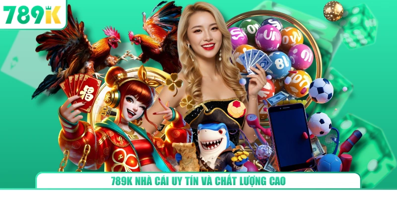 789K nhà cái uy tín và chất lượng cao