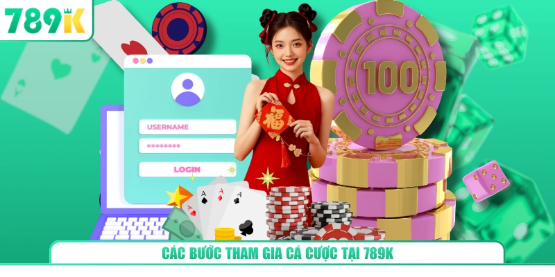 Các bước tham gia cá cược tại 789K